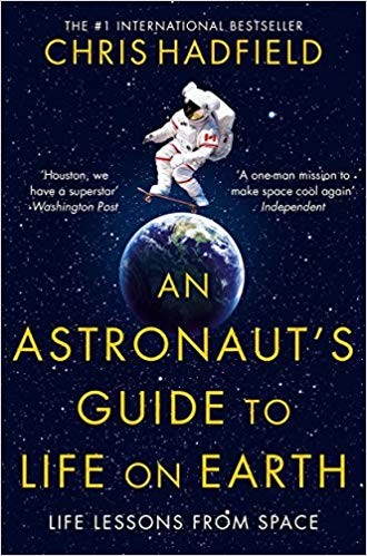 Chris Hadfield: An Astronaut's Guide to Life on Earth (Paperback, 2015, Pan)