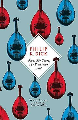 Philip K. Dick: Flow My Tears, The Policeman Said (Paperback, 2012, Phoenix (an Imprint of The Orion Publishing Group Ltd ))
