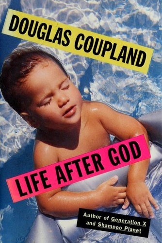 Douglas Coupland: Life After God (1994, Simon & Schuster)