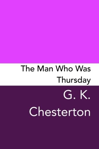 G. K. Chesterton: The Man Who Was Thursday (Paperback, 2017, CreateSpace Independent Publishing Platform)