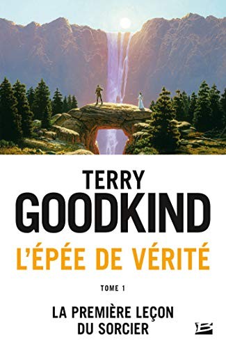 Terry Goodkind: L'Epée de Vérité, Tome 1 : La première leçon du sorcier (Paperback, French language, 2015, Milady)