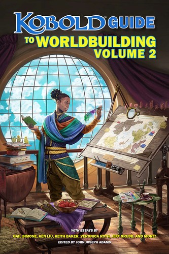 Gail Simone, Keith Baker, Kate Elliot, Veronica Roth, Ken Liu: Kobold Guide to Worldbuilding, Volume 2 (2022, Paizo Inc.)