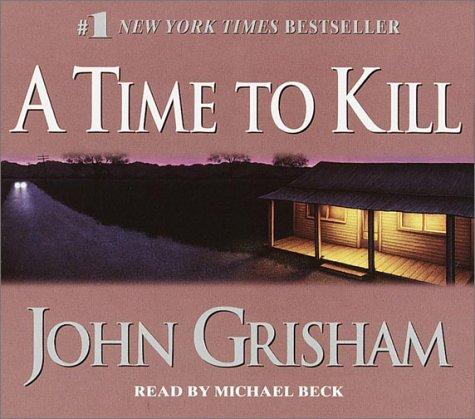 A Time to Kill (John Grishham) (AudiobookFormat, 2001, Random House Audio)