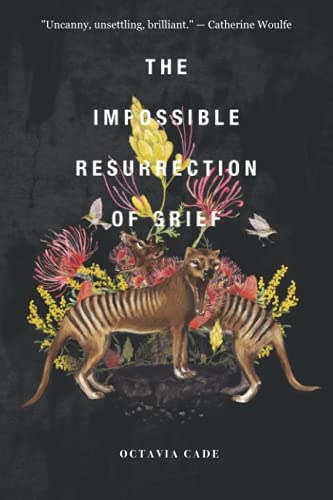 Octavia Cade: The Impossible Resurrection of Grief (Paperback, Stelliform Press)