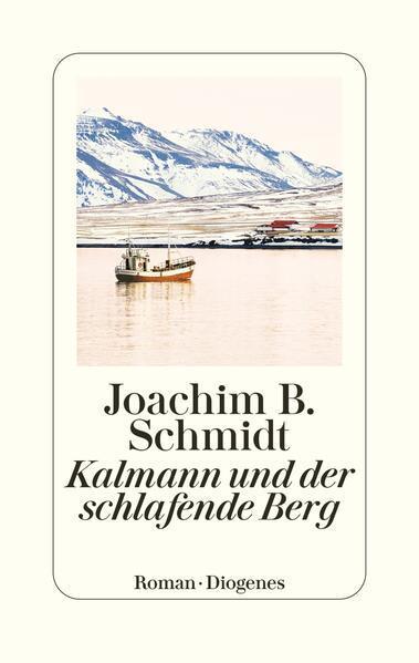 Joachim B. Schmidt: Kalmann und der schlafende Berg (Hardcover, Deutsch language, 2023)