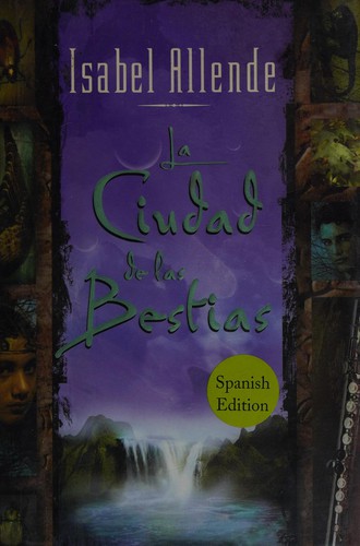 Isabel Allende: La ciudad de las bestias (Spanish language, 2002, Rayo)