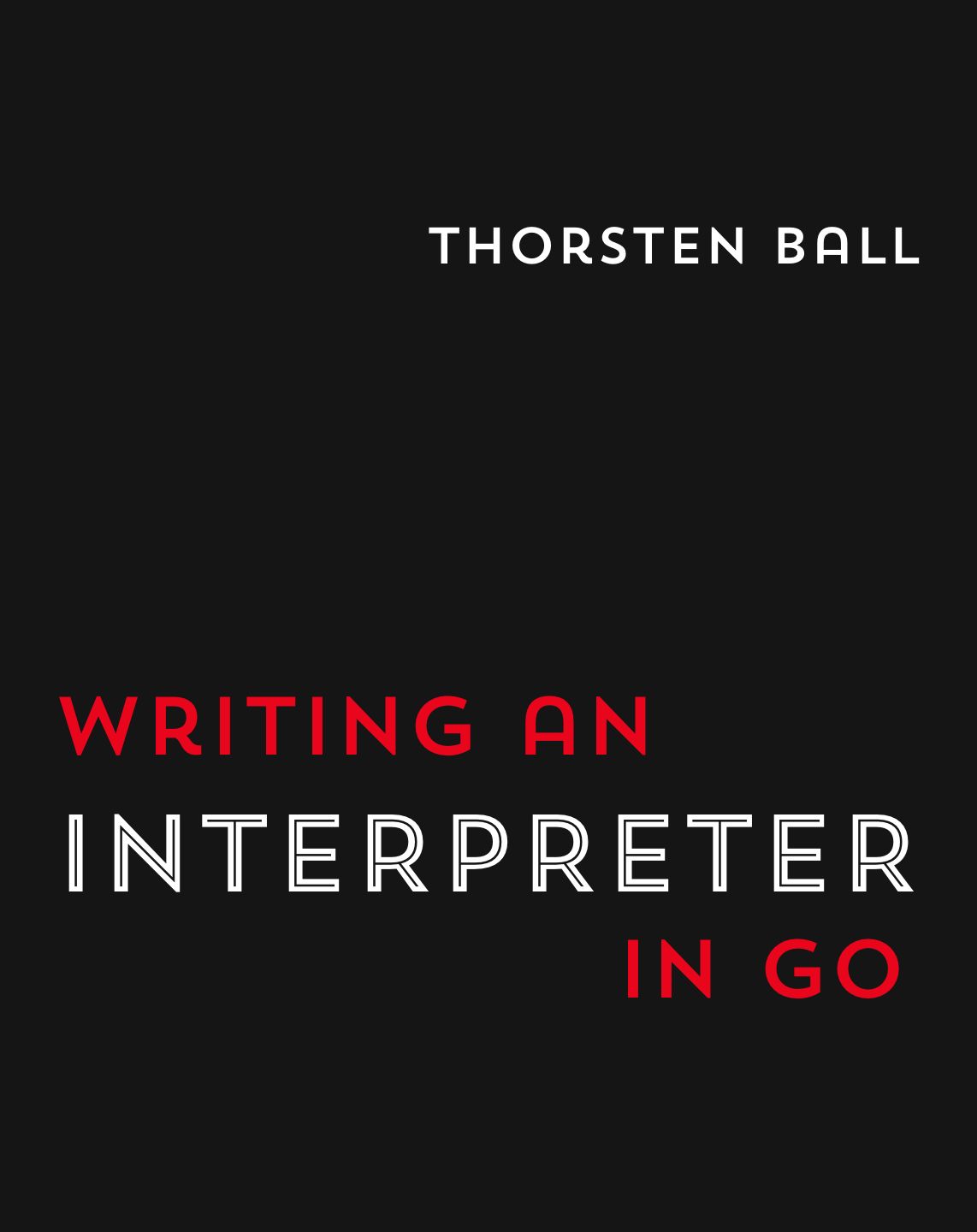 Thorsten Ball: Writing An Interpreter In Go (EBook, 2020, Thorsten Ball)