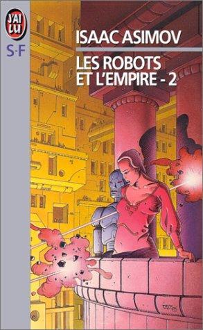 Isaac Asimov: Les Robots et l'empire, tome 2 by Asimov, Isaac; Martin, Jean-Paul (French language, 1986, J'ai lu, J'AI LU)