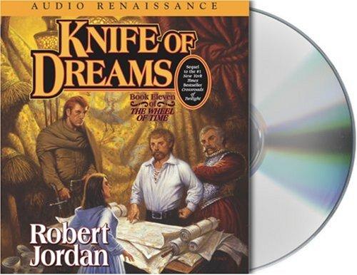 Robert Jordan: Knife of Dreams (The Wheel of Time, Book 11) (2005, Audio Renaissance)