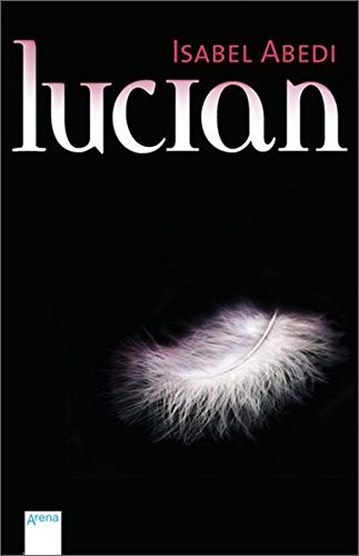 Isabel Abedi: Lucian (Paperback, Deutsch language, 2012, Arena Verlag GmbH)