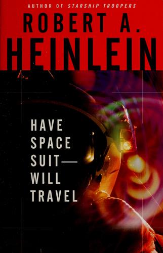 Robert A. Heinlein: Have Spacesuit, Will Travel (2005, Pocket)