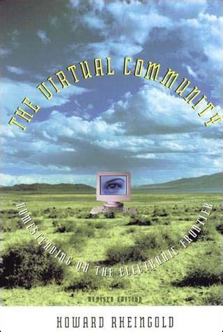 Howard Rheingold: The Virtual Community (2000, The MIT Press)