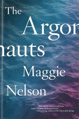 Maggie Nelson: The Argonauts (2016, Melville House UK)