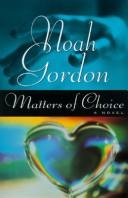 Noah Gordon: Matters of choice (1996, Dutton)