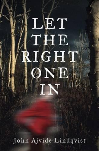 John Ajvide Lindqvist: Let the Right One in (Hardcover, 2007, Quercus Publishing Plc)