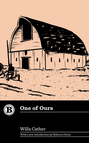 Willa Cather, Rebecca Onion: One of Ours (2019, Belt Publishing)