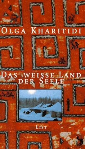 Olga Kharitidi: Das weiße Land der Seele. (Hardcover, 1996, List)