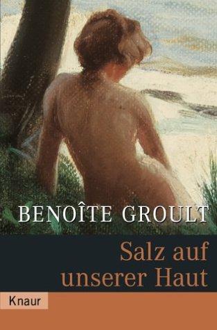 Benoîte Groult: Salz auf unserer Haut. Roman. (Paperback, German language, 2003, Droemersche Verlagsanstalt Th. Knaur Nachf., GmbH & Co.)