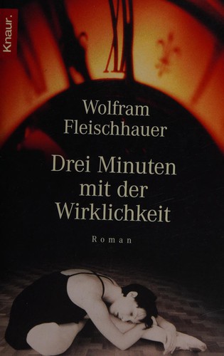 Wolfram Fleischhauer: Drei Minuten mit der Wirklichkeit. (Paperback, German language, 2002, Droemersche Verlagsanstalt Th. Knaur Nachf., GmbH & Co.)