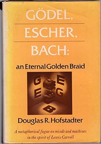 Douglas R. Hofstadter: Gödel, Escher, Bach: An Eternal Golden Braid (Hardcover, 1979, Basic Books)