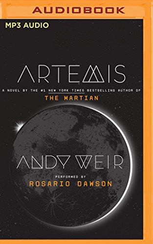 Andy Weir, Rosario Dawson: Artemis (AudiobookFormat, 2017, Audible Studios on Brilliance Audio, Audible Studios on Brilliance)