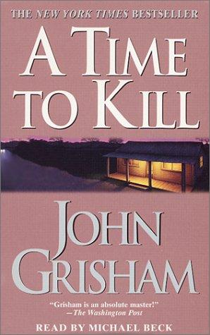 John Grisham: A Time to Kill (John Grishham) (AudiobookFormat, 2001, Random House Audio)