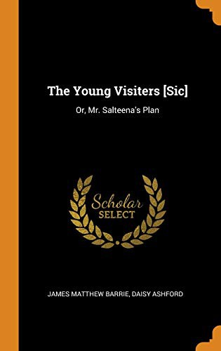 Daisy Ashford, James Matthew Barrie: The Young Visiters [sic] (Hardcover, 2018, Franklin Classics Trade Press)