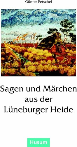 Günter Petschel: Sagen und Märchen aus der Lüneburger Heide (2020, Husum)