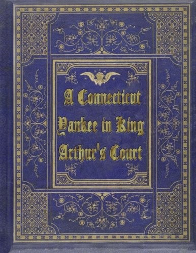 Mark Twain: A Connecticut Yankee in King Arthur's Court (2015, CreateSpace Independent Publishing Platform)