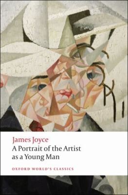 James Joyce: A Portrait Of The Artist As A Young Man (2008, Oxford University Press, USA)