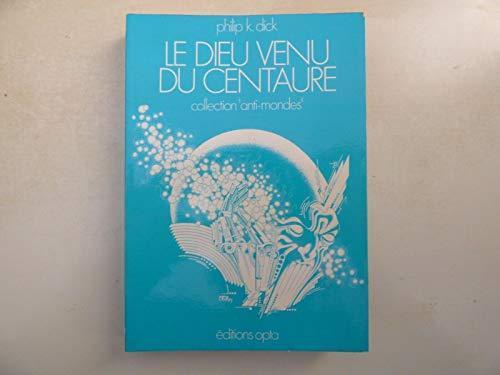 Philip K. Dick: Le Dieu venu du Centaure (French language, 1974)