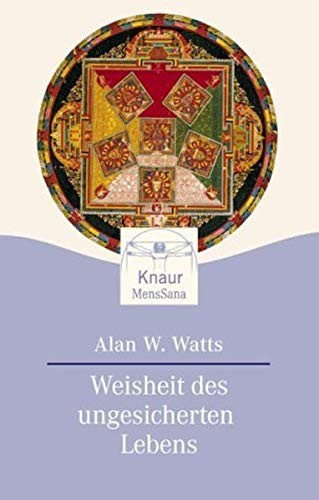 Alan Watts: Weisheit des ungesicherten Lebens. (Paperback, German language, 2003, Droemersche Verlagsanstalt Th. Knaur Nachf., GmbH & Co.)