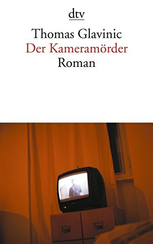 Thomas Glavinic: Der Kameramörder (Paperback, German language, 2006, dtv)