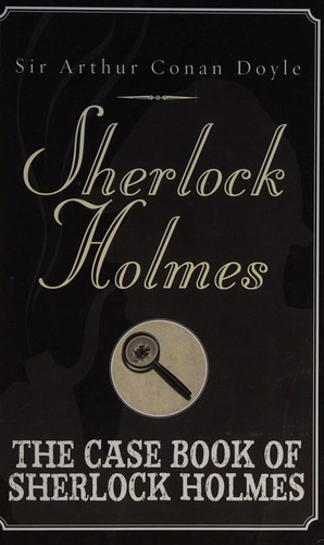 Arthur Conan Doyle: The Case Book of Sherlock Holmes (2011, Ulverscroft)