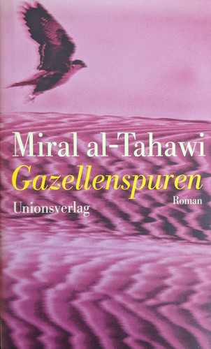 Mīrāl aṭ- Ṭaḥāwī: Gazellenspuren (Hardcover, German language, 2006, Unionsverlag)
