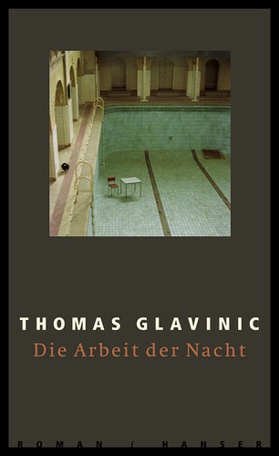 Thomas Glavinic: Die Arbeit der Nacht (German language, 2006, Hanser)