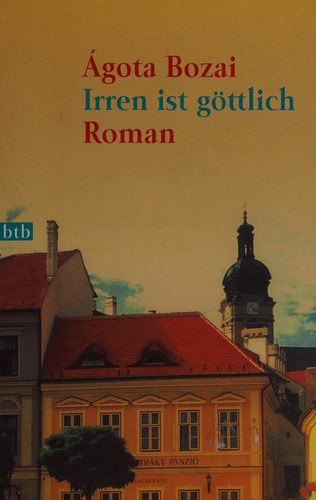 Agota Bozai: Irren ist göttlich. (Paperback, German language, 2000, Btb Bei Goldmann)