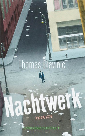 Thomas Glavinic: Nachtwerk (Paperback, Dutch language, 2007, Contact)