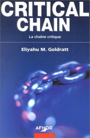 Eliyahu M. Goldratt: Critical Chain  (Paperback, French language, 2002, Association Française de Normalisation - AFNOR)