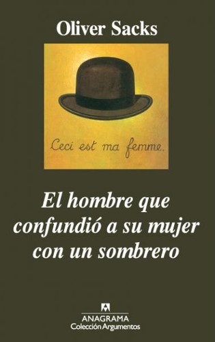 Oliver Sacks: El hombre que confundió a su mujer con un sombrero (Spanish language, 2002, Anagrama)