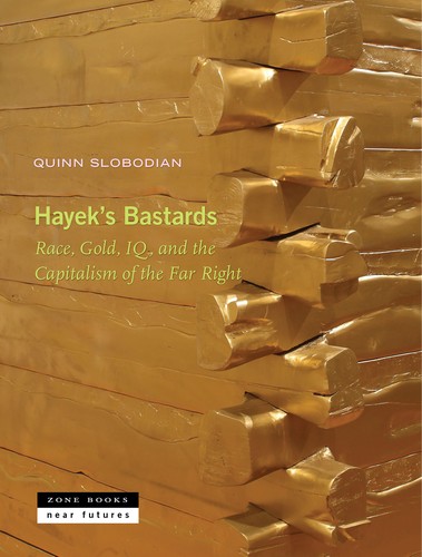Quinn Slobodian: Hayek's Bastards (2025, Zone Books)