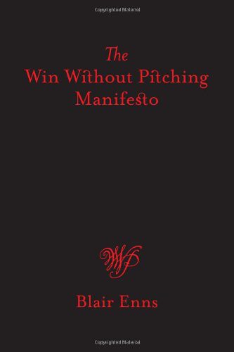 Blair Enns: The Win Without Pitching Manifesto (Hardcover, 2010, RockBench Publishing Corp.)