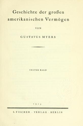 Gustavus Myers: Geschichte der grossen amerikanischen Vermögen. (German language, 1923, S. Fischer)