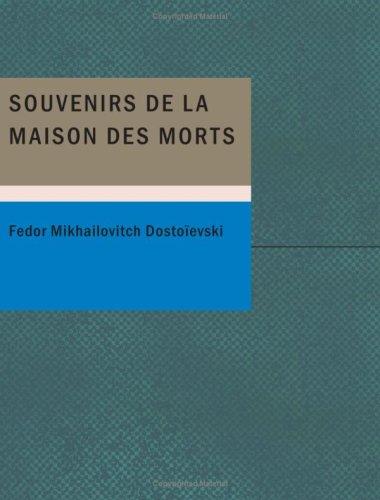 Fyodor Dostoevsky: Souvenirs de la maison des morts (Paperback, French language, 2007, BiblioBazaar)