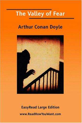 Arthur Conan Doyle: The Valley of Fear [EasyRead Large Edition] (Paperback, 2007, ReadHowYouWant.com)