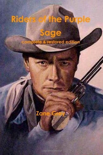 Zane Grey: Riders of the Purple Sage (Paperback, 2011, CreateSpace Independent Publishing Platform)