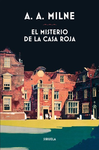 A. A. Milne, A.A.Milne: El misterio de la casa roja (2018, Siruela)