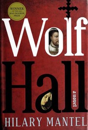 Hilary Mantel: Wolf Hall (2009, John Macrae/Henry Holt and Company)