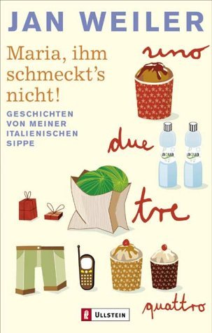 Jan Weiler: Maria, ihm schmeckt's nicht! (German language, 2005, Ullstein)