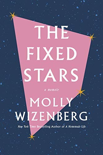 Molly Wizenberg: The Fixed Stars (Hardcover, 2020, Abrams Press)